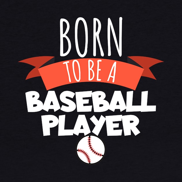 Born to be a baseball player by maxcode